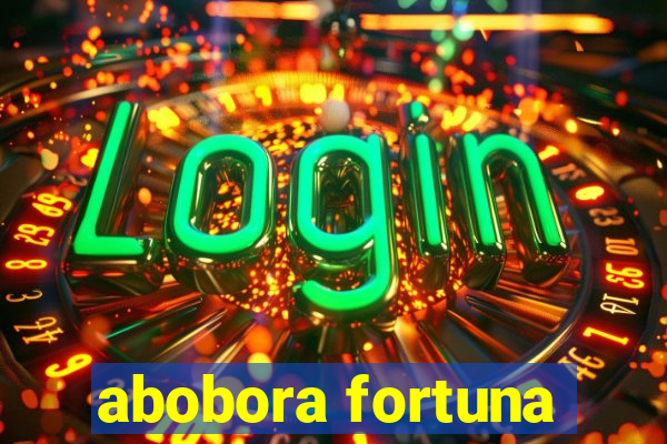 abobora fortuna